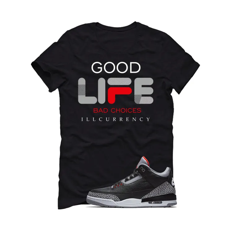 Air Jordan 3 Black Cement Black T-Shirt (Bad Choices)| illcurrency