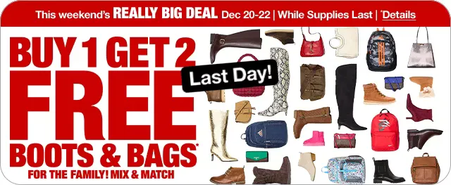 Buy 1 Get 2 Free Mix & Match Boots & Bags For The Family!